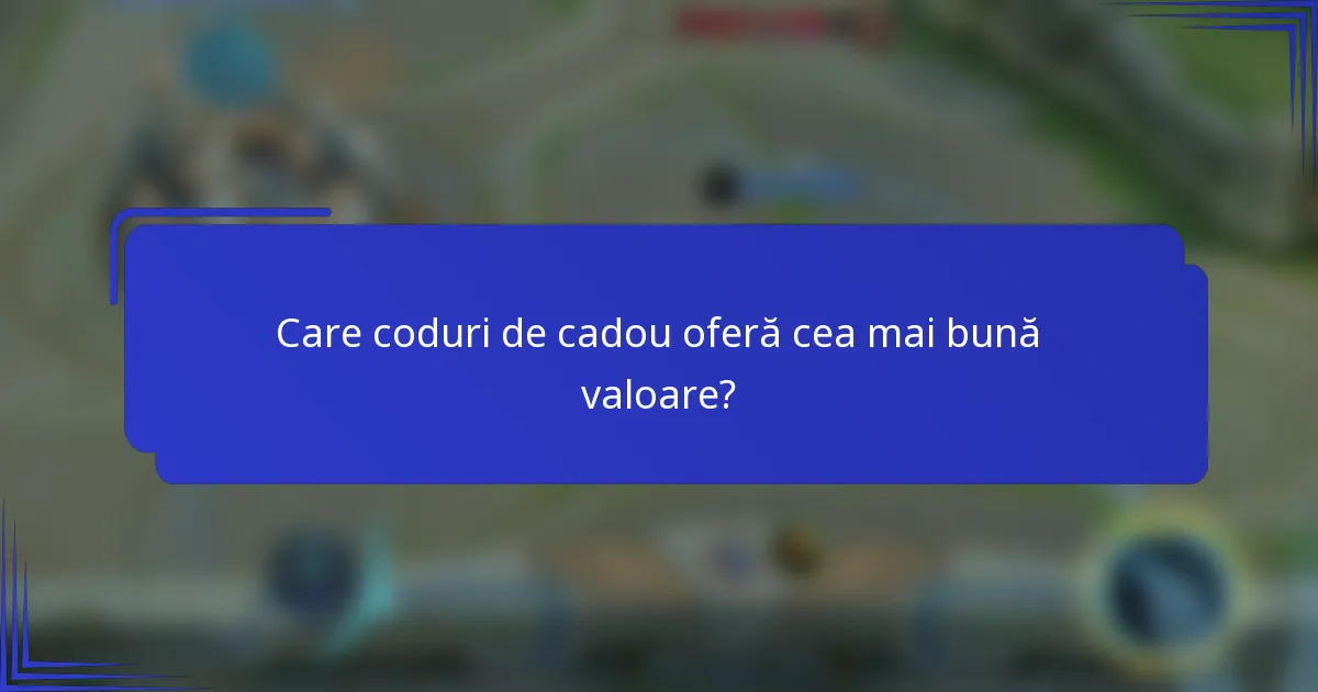 Care coduri de cadou oferă cea mai bună valoare?