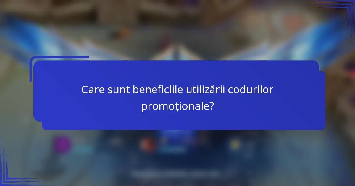 Care sunt beneficiile utilizării codurilor promoționale?