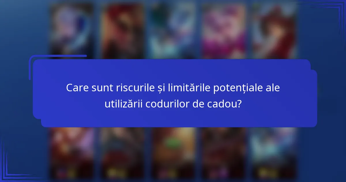 Care sunt riscurile și limitările potențiale ale utilizării codurilor de cadou?