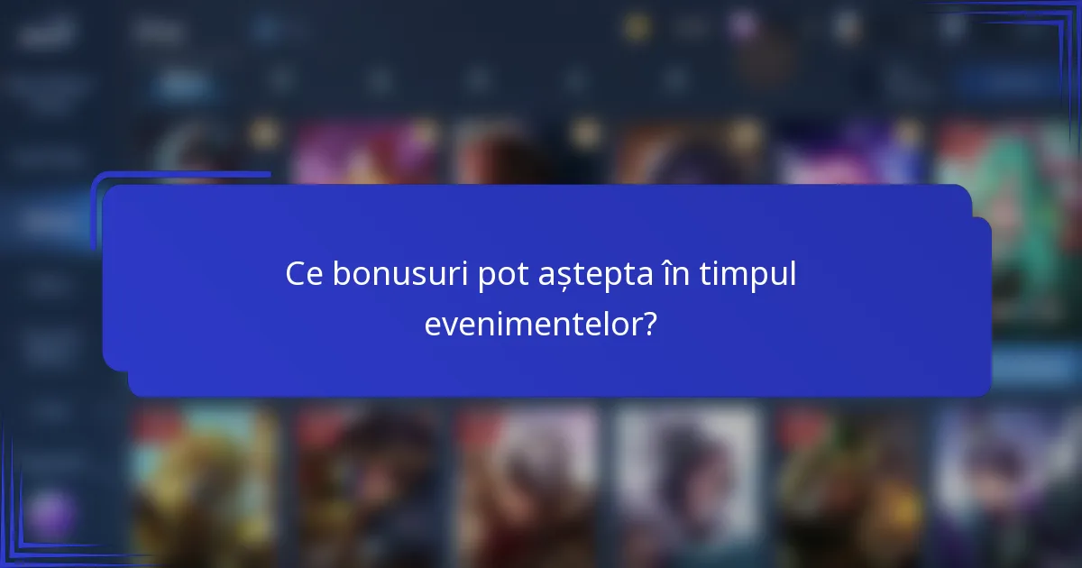 Ce bonusuri pot aștepta în timpul evenimentelor?