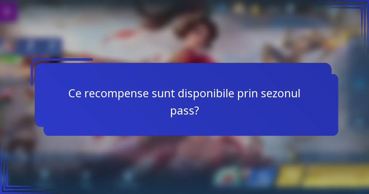 Ce recompense sunt disponibile prin sezonul pass?