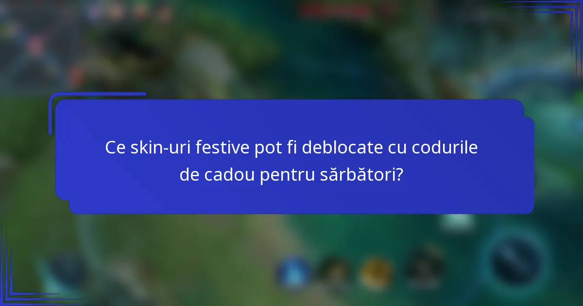 Ce skin-uri festive pot fi deblocate cu codurile de cadou pentru sărbători?