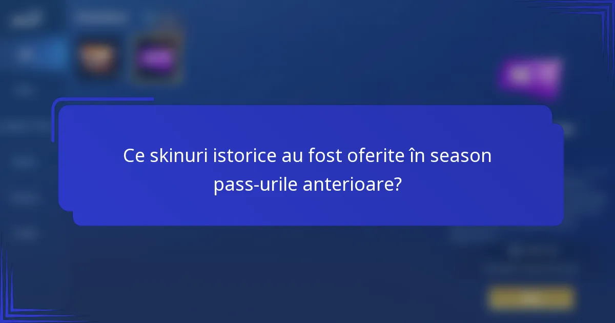 Ce skinuri istorice au fost oferite în season pass-urile anterioare?