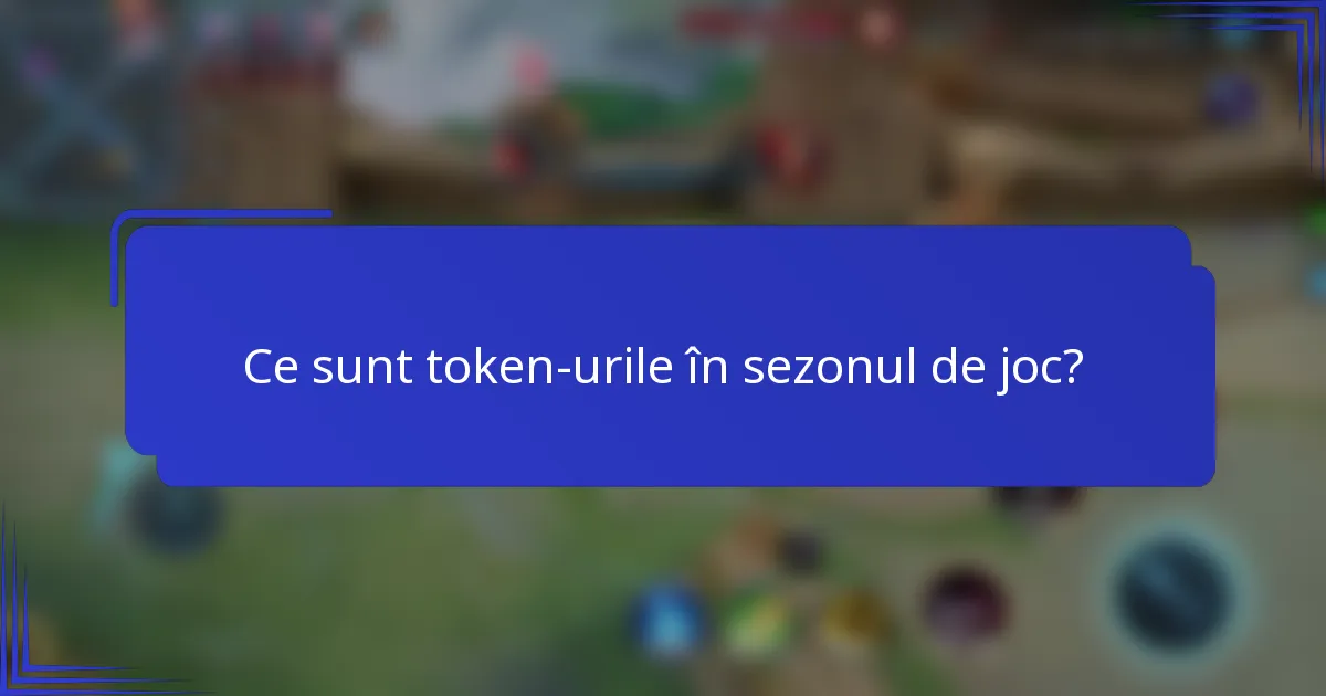 Ce sunt token-urile în sezonul de joc?