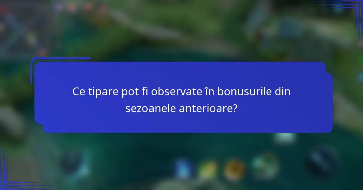 Ce tipare pot fi observate în bonusurile din sezoanele anterioare?