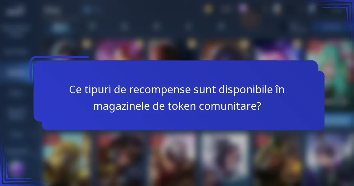 Ce tipuri de recompense sunt disponibile în magazinele de token comunitare?
