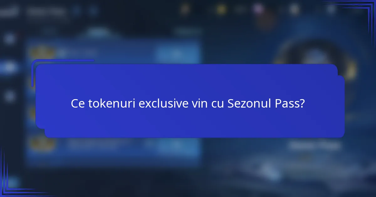Ce tokenuri exclusive vin cu Sezonul Pass?