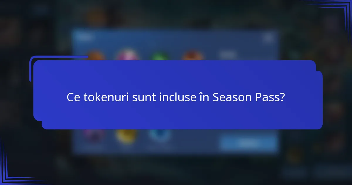 Ce tokenuri sunt incluse în Season Pass?
