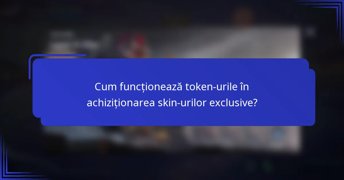 Cum funcționează token-urile în achiziționarea skin-urilor exclusive?