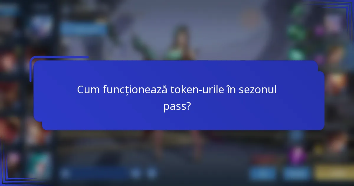 Cum funcționează token-urile în sezonul pass?