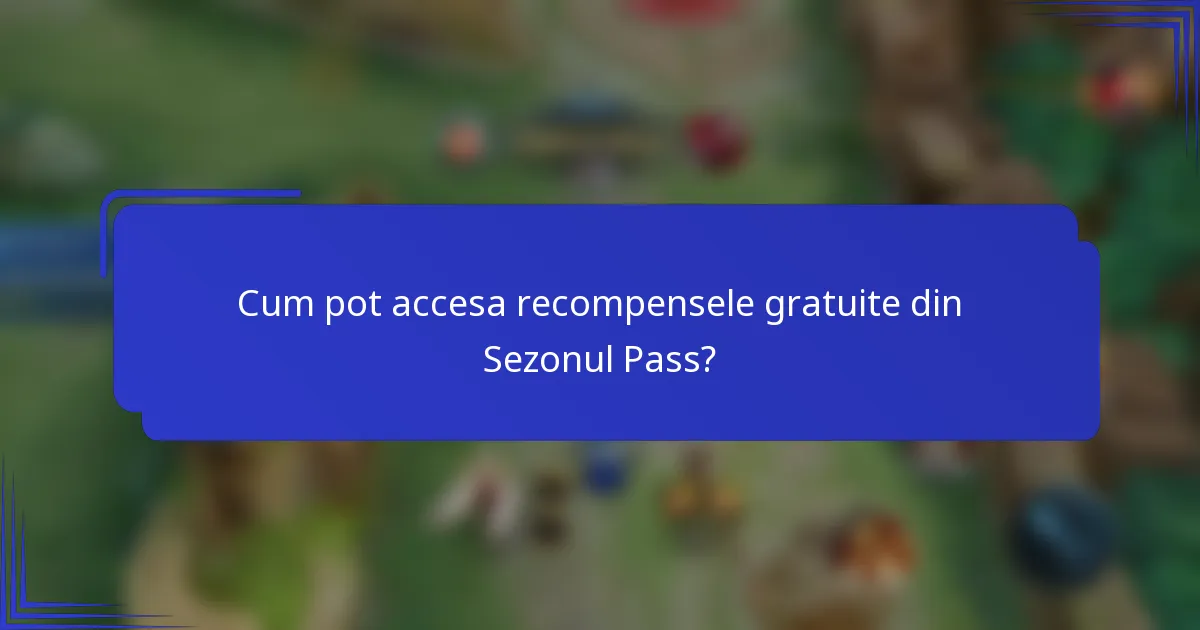 Cum pot accesa recompensele gratuite din Sezonul Pass?