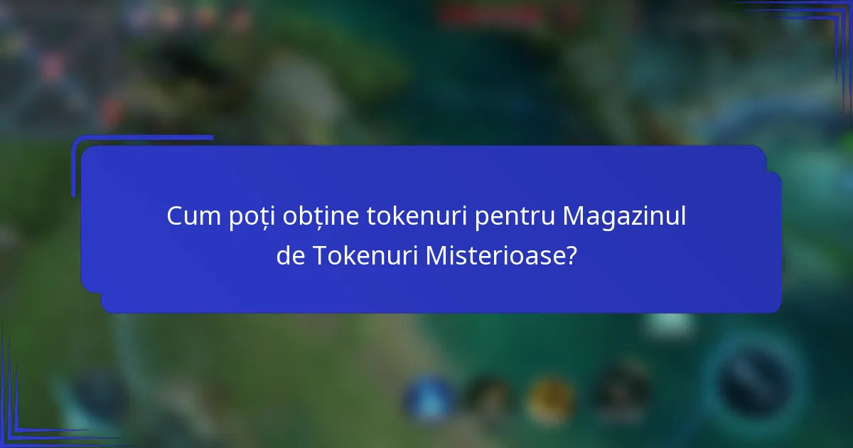 Cum poți obține tokenuri pentru Magazinul de Tokenuri Misterioase?