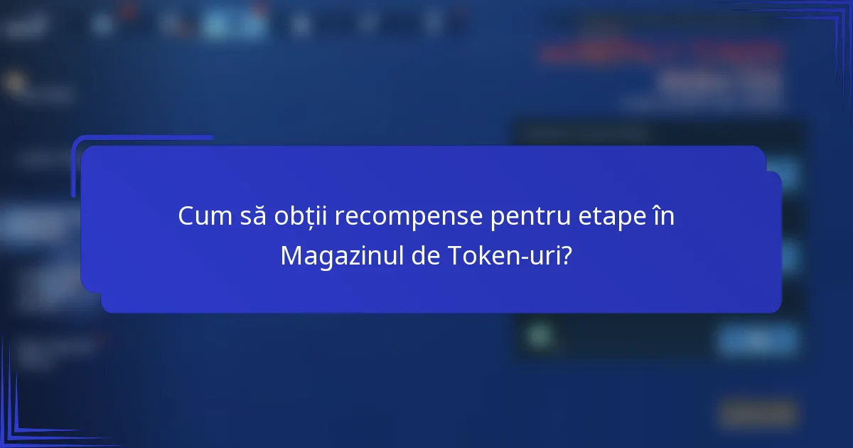 Cum să obții recompense pentru etape în Magazinul de Token-uri?